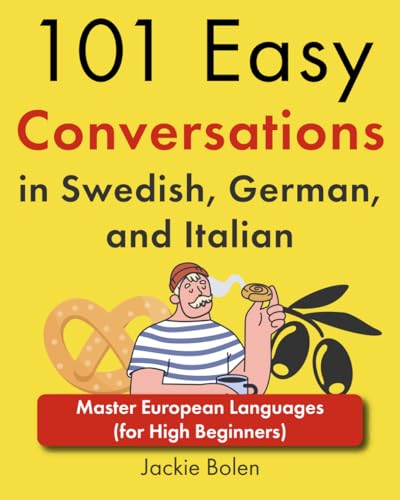 101 Easy Conversations in Swedish, German, and Italian: Master European Languages (for High Beginners) von Independently published